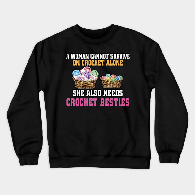 A Woman Cannot Survive on crochet alone Crewneck Sweatshirt by busines_night